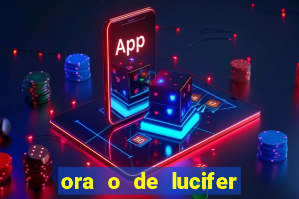ora o de lucifer para ganhar na mega sena